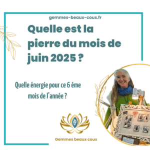 Quelle est la pierre du mois de juin 2025