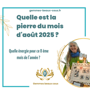 Quelle est la pierre du mois d'aout 2025?