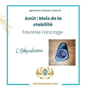 Pierre du mois d'aout 2025 L'Obsidienne
